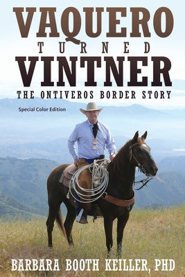 Vaquero Turned Vintner: The Ontiveros Border Story