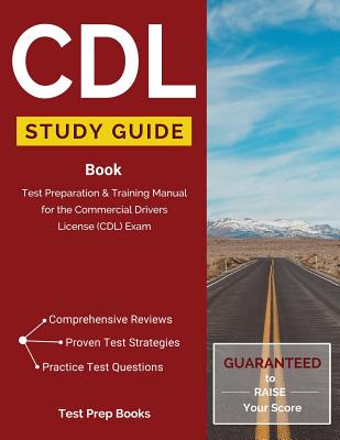 CDL Study Guide Book: Test Preparation & Training Manual for the Commercial Drivers License (CDL) Exam