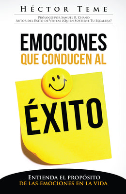 Emociones Que Conducen Al Éxito: Entienda El Propósito de Las Emociones En La Vida