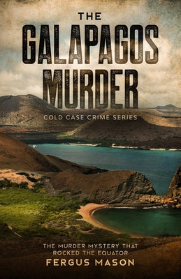 The Galapagos Murder: The Murder Mystery That Rocked the Equator