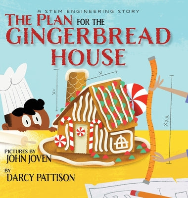 The Plan for the Gingerbread House: A STEM Engineering Story