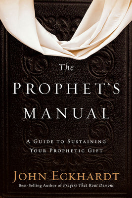 The Prophet's Manual: A Guide to Sustaining Your Prophetic Gift