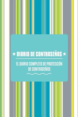 Diario de Contrasenas: El Diario Completo de Proteccion de Contrasenas