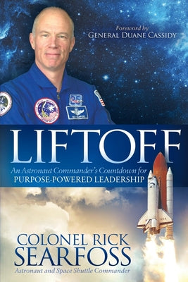 Liftoff: An Astronaut Commander's Countdown for Purpose Powered Leadership