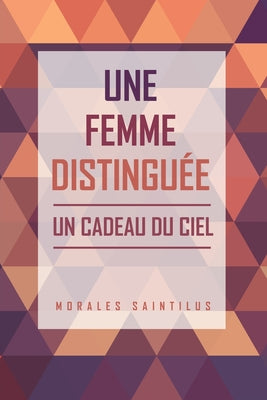 Une Femme Distinguée: Un Cadeau Du Ciel