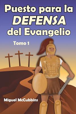 Puesto para la Defensa del Evangelio: La Doctrina de Soteriología, Tomo Uno