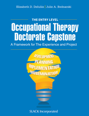 The Entry Level Occupational Therapy Doctorate Capstone: A Framework for the Experience and Project