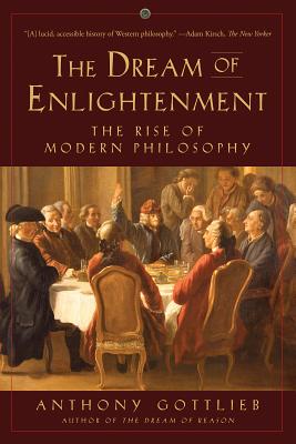 Dream of Enlightenment: The Rise of Modern Philosophy