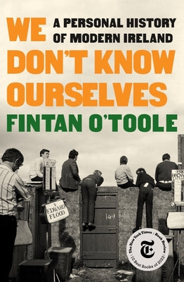 We Don't Know Ourselves: A Personal History of Modern Ireland