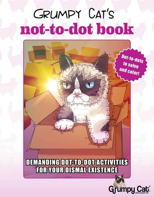 Grumpy Cat's Not-To-Dot Book: Demanding Dot-To-Dot Activities for Your Dismal Existence