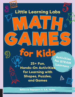 Little Learning Labs: Math Games for Kids, Abridged Paperback Edition: 25+ Fun, Hands-On Activities for Learning with Shapes, Puzzles, and Games