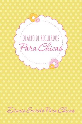 Diario de Recuerdos Para Chicas Diario Secreto Para Chicas