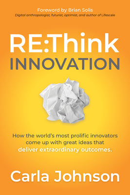 RE: Think Innovation: How the World's Most Prolific Innovators Come Up with Great Ideas That Deliver Extraordinary Outcomes