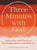 Three Minutes with God: Reflections to Inspire, Encourage, and Motivate