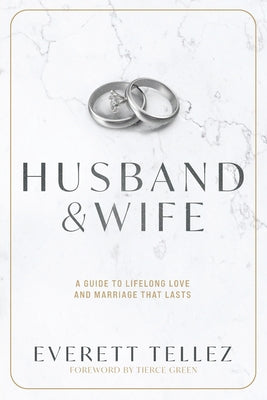 Husband & Wife: A Guide to Lifelong Love and Marriage That Lasts