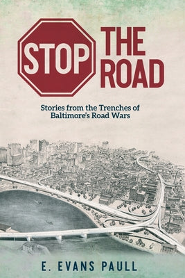 Stop the Road: Stories from the Trenches of Baltimore's Road Wars