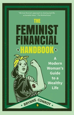 The Feminist Financial Handbook: A Modern Woman's Guide to a Wealthy Life (Feminism Book, for Readers of Hood Feminism or the Financial Diet)