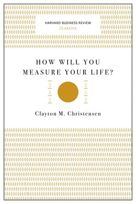 How Will You Measure Your Life?