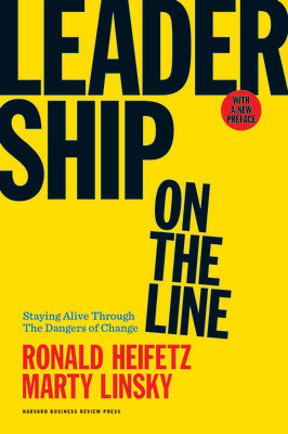 Leadership on the Line: Staying Alive Through the Dangers of Change