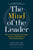 The Mind of the Leader: How to Lead Yourself, Your People, and Your Organization for Extraordinary Results