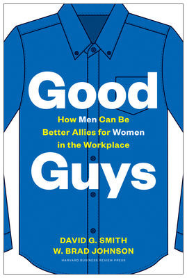 Good Guys: How Men Can Be Better Allies for Women in the Workplace