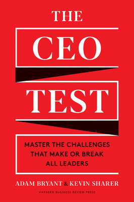 The CEO Test: Master the Challenges That Make or Break All Leaders