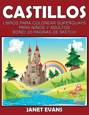 Castillos: Libros Para Colorear Superguays Para Ninos y Adultos (Bono: 20 Paginas de Sketch)