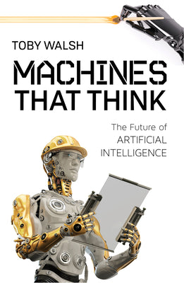 Machines That Think: The Future of Artificial Intelligence