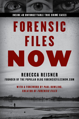 Forensic Files Now: Inside 40 Unforgettable True Crime Cases