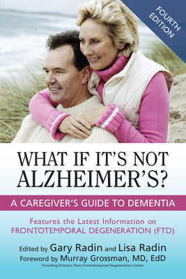 What If It's Not Alzheimer's?: A Caregiver's Guide to Dementia