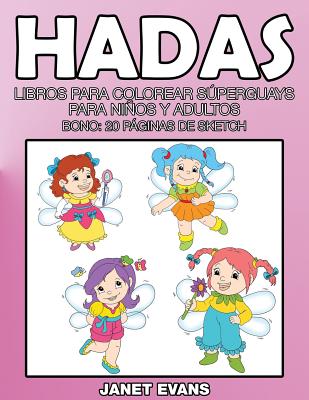 Hadas: Libros Para Colorear Superguays Para Ninos y Adultos (Bono: 20 Paginas de Sketch)