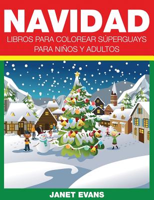 Navidad: Libros Para Colorear Superguays Para Ninos y Adultos