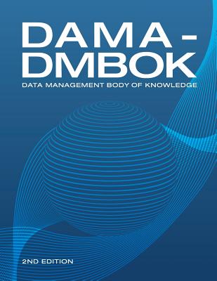 DAMA-DMBOK (2nd Edition): Data Management Body of Knowledge