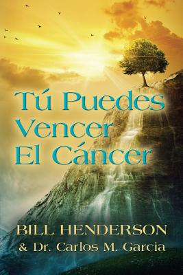 Tú puedes Vencer El Cáncer: Tu Guía Hacia una Curación Suave y No-tóxica