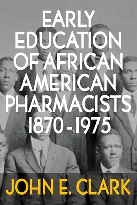 Early Education of African American Pharmacists 1870-1975