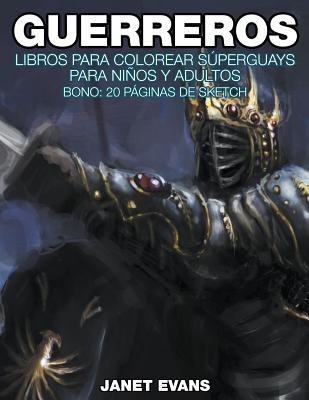 Guerreros: Libros Para Colorear Súperguays Para Niños y Adultos (Bono: 20 Páginas de Sketch)