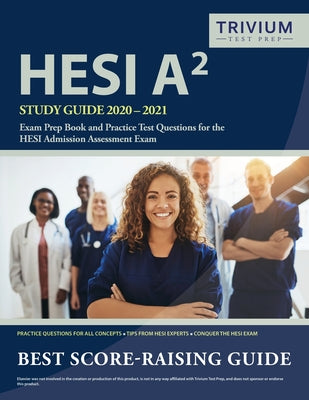 HESI A2 Study Guide 2020-2021: Exam Prep Book and Practice Test Questions for the HESI Admission Assessment Exam