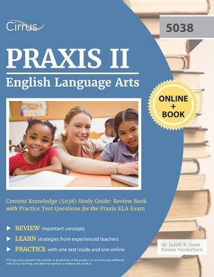 Praxis II English Language Arts Content Knowledge (5038) Study Guide: Review Book with Practice Test Questions for the Praxis ELA Exam