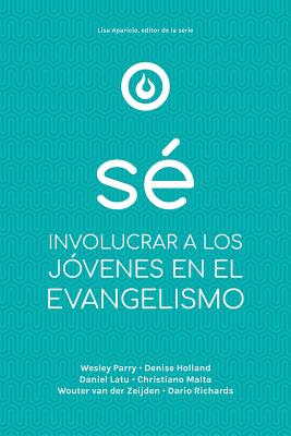 Sé: Involucrar a Los Jóvenes En El Evangelismo