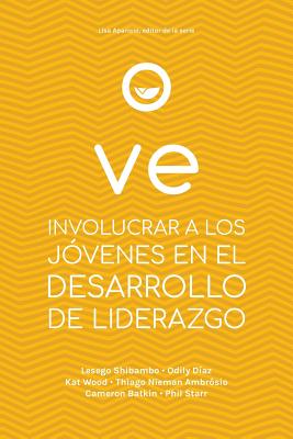 Ve: Involucrar a Los Jóvenes En El Desarrollo de Liderazgo