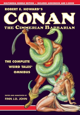 Robert E. Howard's Conan the Cimmerian Barbarian: The Complete Weird Tales Omnibus