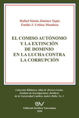 El Comiso Autónomo Y La Extinción de Dominio En La Lucha Contra La Corrupción