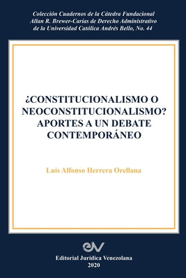 Constitucionalismo O Neoconstitucionalismo? Aportes a Un Debate Contemporáneo