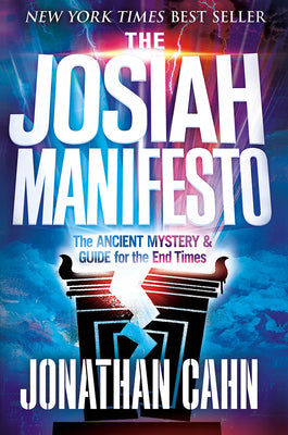 The Josiah Manifesto: The Ancient Mystery & Guide for the End Times