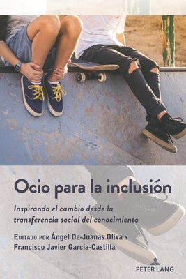 Ocio Para La Inclusión: Inspirando El Cambio Desde La Transferencia Social del Conocimiento