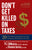 Don't Get Killed on Taxes: 20 of the Most Common Reasons You're Sending Too Much Money to the IRS