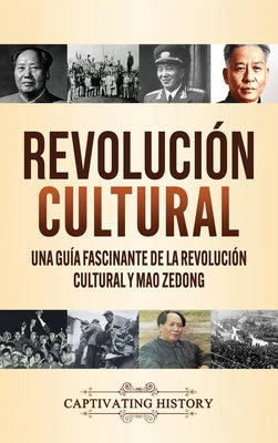 Revolución Cultural: Una guía fascinante de la Revolución Cultural y Mao Zedong