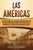 Las Américas: Una guía fascinante de la historia de América del Norte y del Sur, desde los olmecas, los mayas y los aztecas, hasta l