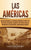 Las Américas: Una guía fascinante de la historia de América del Norte y del Sur, desde los olmecas, los mayas y los aztecas, hasta l