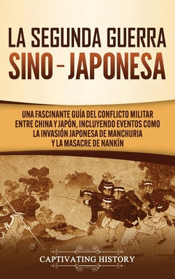 La Segunda Guerra Sino-Japonesa: Una Fascinante Guía del Conflicto Militar entre China y Japón, Incluyendo Eventos como la Invasión Japonesa de Manchu